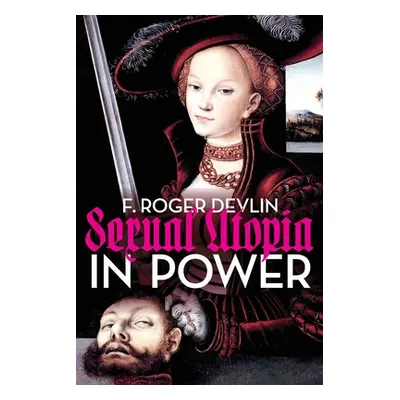 "Sexual Utopia in Power" - "" ("Devlin F. Roger")(Paperback)