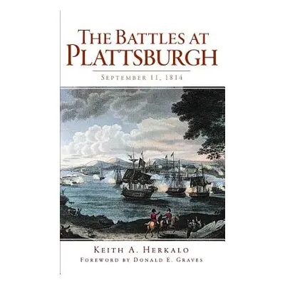 "The Battles at Plattsburgh: September 11, 1814" - "" ("Herkalo Keith a.")(Pevná vazba)