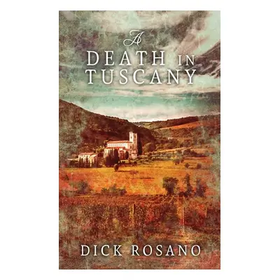 "A Death in Tuscany" - "" ("Rosano Dick")(Paperback)