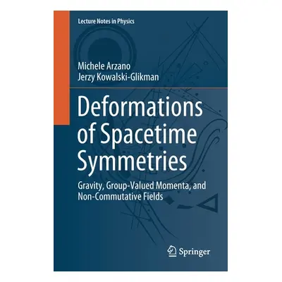 "Deformations of Spacetime Symmetries: Gravity, Group-Valued Momenta, and Non-Commutative Fields