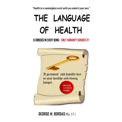 "The Language of Health: Health Coach Guide" - "" ("Bordas Msc It George")(Paperback)