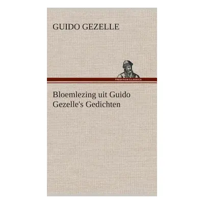 "Bloemlezing uit Guido Gezelle's Gedichten" - "" ("Gezelle Guido")(Pevná vazba)