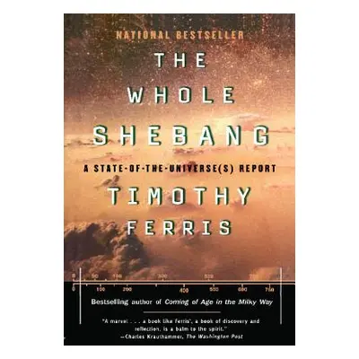 "The Whole Shebang: A State of the Universe Report" - "" ("Ferris Timothy")(Paperback)