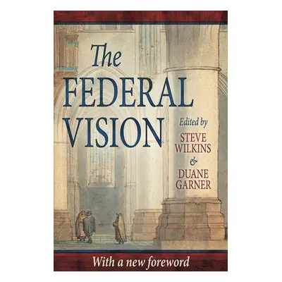 "The Federal Vision" - "" ("Wilkins Steve")(Paperback)