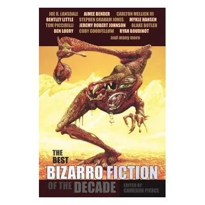 "The Best Bizarro Fiction of the Decade" - "" ("Pierce Cameron")(Paperback)