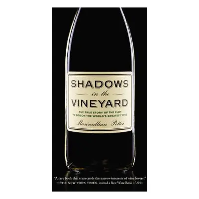 "Shadows in the Vineyard: The True Story of the Plot to Poison the World's Greatest Wine" - "" (