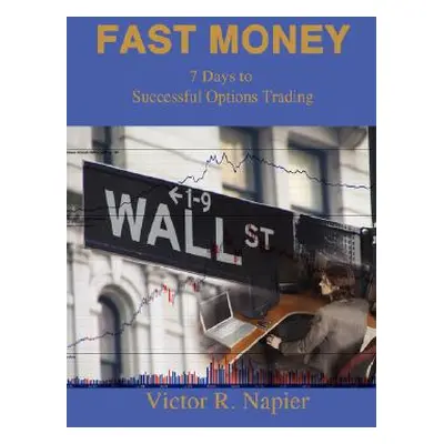 "Fast Money: 7 Days to Successful Options Trading" - "" ("Napier Victor")(Paperback)