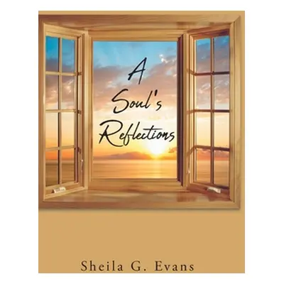 "A Soul's Reflections" - "" ("Evans Sheila G.")(Pevná vazba)