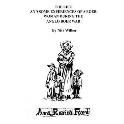 "The Life and Some Experiences of a Boer Woman During the Anglo Boer War: A memoir of Anna Rosin