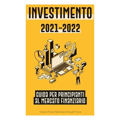 "Investimento 2021-2022: Guida per Principianti al Mercato Finanziario