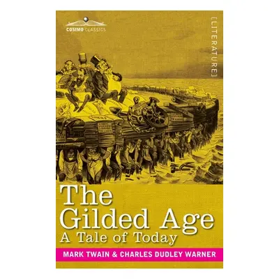 "The Gilded Age: A Tale of Today" - "" ("Twain Mark")(Paperback)