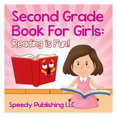 "Second Grade Book For Girls: Reading is Fun!" - "" ("Speedy Publishing LLC")(Paperback)