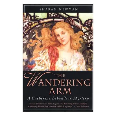 "The Wandering Arm: A Catherine Levendeur Mystery" - "" ("Newman Sharan")(Paperback)