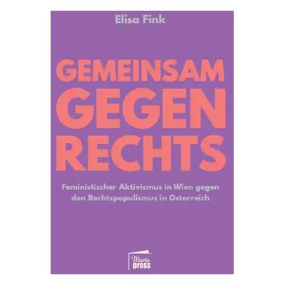 "Gemeinsam gegen Rechts: Feministischer Aktivismus in Wien gegen den Rechtspopulismus in sterrei