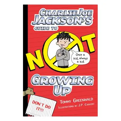 "Charlie Joe Jackson's Guide to Not Growing Up" - "" ("Greenwald Tommy")(Paperback)