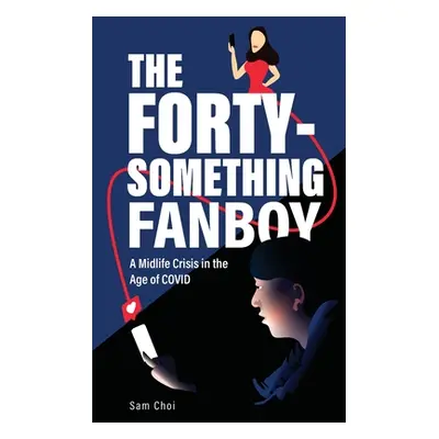 "The Forty-Something Fanboy" - "" ("Choi Sam")(Paperback)