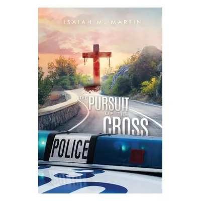 "The Pursuit of the Cross" - "" ("Martin Isaiah M.")(Paperback)