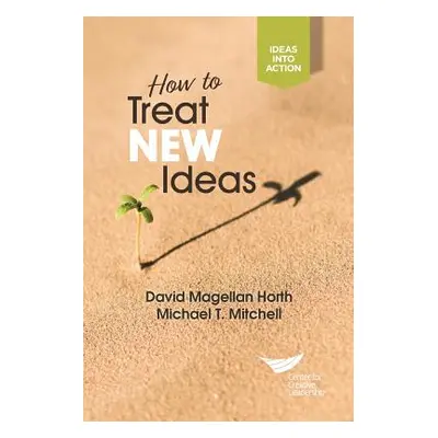 "How to Treat New Ideas" - "" ("Horth David Magellan")(Paperback)