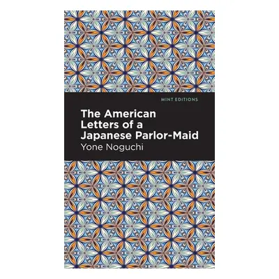 "The American Letters of a Japanese Parlor-Maid" - "" ("Noguchi Yone")(Pevná vazba)