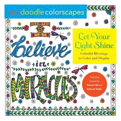 "Zendoodle Colorscapes: Let Your Light Shine: Colorful Blessings to Color and Display" - "" ("Hi