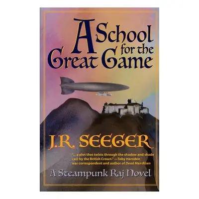 "A School for the Great Game: A Steampunk Raj Novel" - "" ("Spargo Lise")(Paperback)