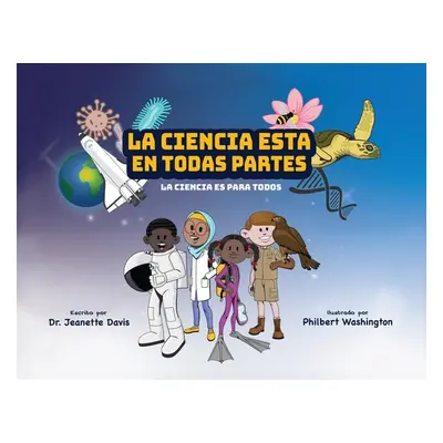 "La Ciencia Esta En Todas Partes: La Ciencia Es Para Todos" - "" ("Davis Jeanette")(Paperback)