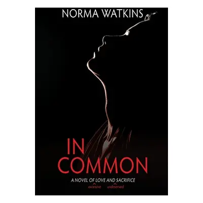 "In Common: A Novel of Love and Sacrifice" - "" ("Watkins Norma")(Paperback)