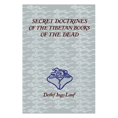 "Secret Doctrines of the Tibetan Books of the Dead" - "" ("Lauf Detlef Ingo")(Paperback)