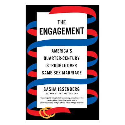 "The Engagement: America's Quarter-Century Struggle Over Same-Sex Marriage" - "" ("Issenberg Sas