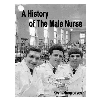 "A History of The Male Nurse" - "" ("Hargreaves Kevin")(Paperback)