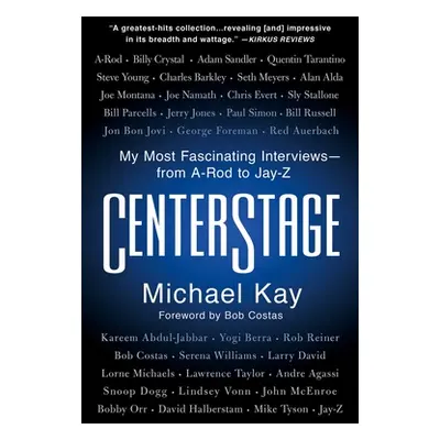 "Centerstage: My Most Fascinating Interviews--From A-Rod to Jay-Z" - "" ("Kay Michael")(Paperbac