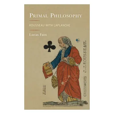 "Primal Philosophy: Rousseau with Laplanche" - "" ("Fain Lucas")(Paperback)