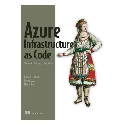 "Azure Infrastructure as Code: With Arm Templates and Bicep" - "" ("Been Henry")(Paperback)