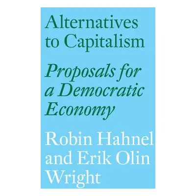 "Alternatives to Capitalism: Proposals for a Democratic Economy" - "" ("Hahnel Robin")(Paperback