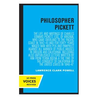 "Philosopher Pickett: The Life and Writings of Charles Edward Pickett, Esq., of Virginia, Who Ca