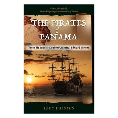 "The Pirates of Panama, From Sir Francis Drake to Admiral Edward Vernon" - "" ("Haisten Judy")(P