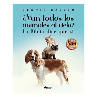 "Van todos los animales al cielo?: La Biblia dice que s" - "" ("Callen Dennis")(Paperback)