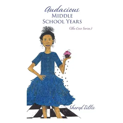 "Audacious Middle School Years: (The Coco Series)" - "" ("Tillis Sheryl")(Pevná vazba)