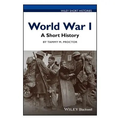 "World War I: A Short History" - "" ("Proctor Tammy M.")(Paperback)