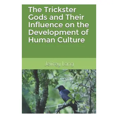 "The Trickster Gods and Their Influence on the Development of Human Culture" - "" ("Lang Jeffrey