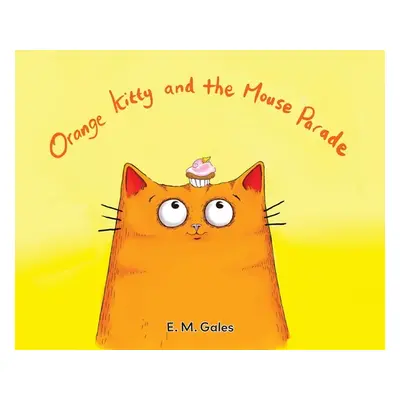 "Orange Kitty and the Mouse Parade" - "" ("Gales E. M.")(Pevná vazba)