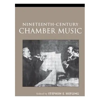 "Nineteenth-Century Chamber Music" - "" ("Hefling Stephen")(Paperback)