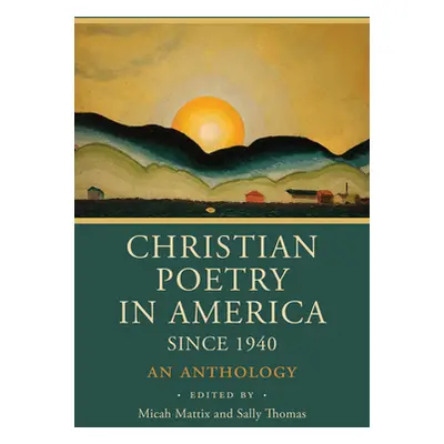 "Christian Poetry in America Since 1940: An Anthology" - "" ("Mattix Micah")(Paperback)