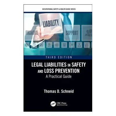 "Legal Liabilities in Safety and Loss Prevention: A Practical Guide, Third Edition" - "" ("Schne