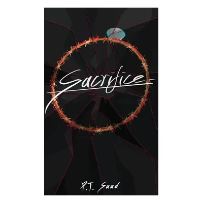 "Sacrifice" - "" ("Saad P. T.")(Paperback)