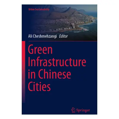 "Green Infrastructure in Chinese Cities" - "" ("Cheshmehzangi Ali")(Paperback)