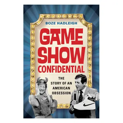 "Game Show Confidential: The Story of an American Obsession" - "" ("Hadleigh Boze")(Paperback)