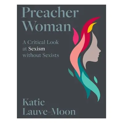 "Preacher Woman" - "A Critical Look at Sexism without Sexists"