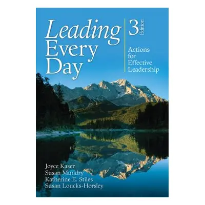 "Leading Every Day: Actions for Effective Leadership" - "" ("Kaser Joyce S.")(Paperback)