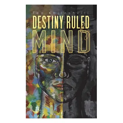 "Destiny Ruled by Mind" - "" ("Kbilashvili Tea")(Paperback)